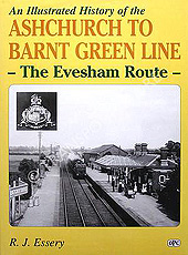 An Illustrated History of the Ashchurch to Barnt Green Line: The Evesham Route